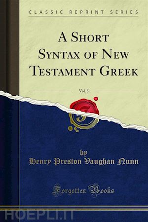 henry preston vaughan nunn - a short syntax of new testament greek