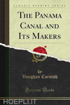vaughan cornish - the panama canal and its makers