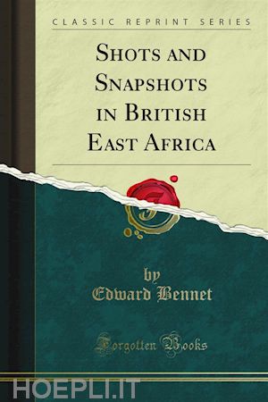 edward bennet - shots and snapshots in british east africa