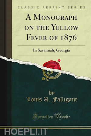 louis a. falligant - a monograph on the yellow fever of 1876