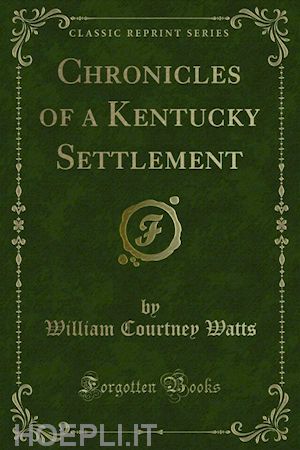 william courtney watts - chronicles of a kentucky settlement