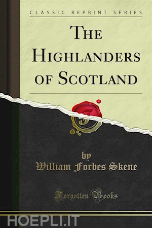 william forbes skene - the highlanders of scotland