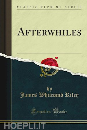 james whitcomb riley - afterwhiles
