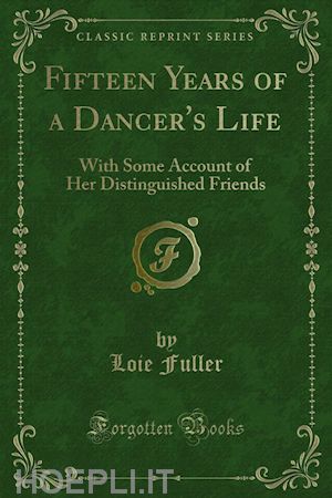 loie fuller - fifteen years of a dancer's life