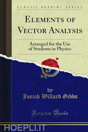josiah willard gibbs - elements of vector analysis