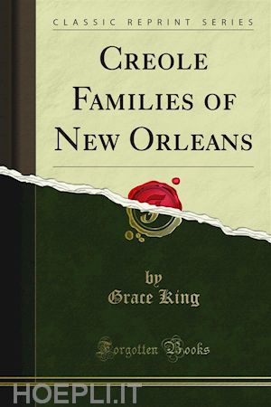 grace king - creole families of new orleans