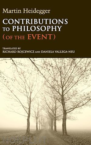heidegger martin; rojcewicz richard; vallega–neu daniela - contributions to philosophy (of the event)