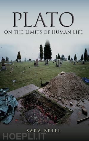 brill sara - plato on the limits of human life