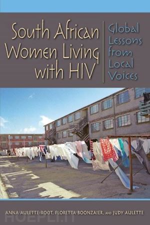 aulette–root anna; boonzaier floretta - south african women living with hiv – global lessons from local voices