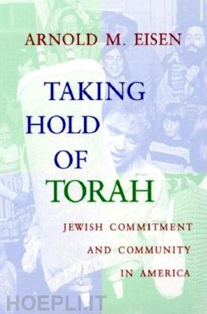 eisen arnold m. - taking hold of torah – jewish commitment and community in america