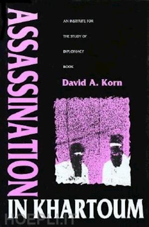 korn david a. - assassination in khartoum – an institute for the study of diplomacy book