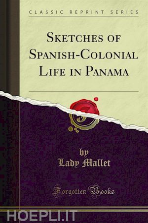 lady mallet - sketches of spanish-colonial life in panama