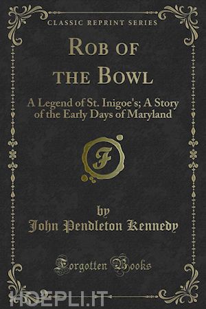 john pendleton kennedy - rob of the bowl