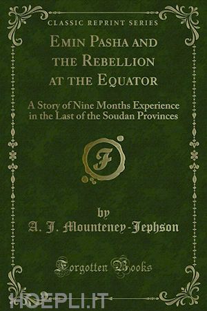 a. j. mounteney; jephson - emin pasha and the rebellion at the equator