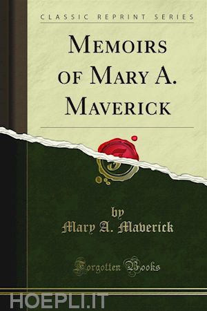geo; mary a. maverick;  madison maverick - memoirs of mary a. maverick
