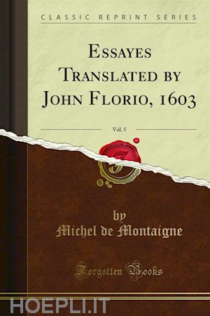 michel de montaigne - essayes translated by john florio, 1603