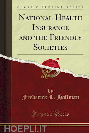 frederick l. hoffman - national health insurance and the friendly societies