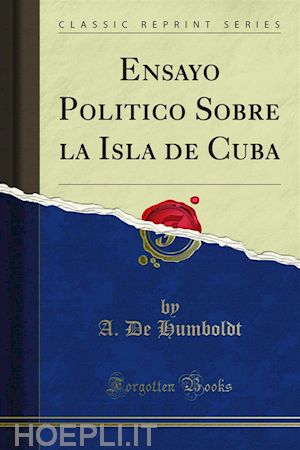 alexander von humboldt - ensayo politico sobre la isla de cuba