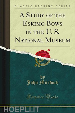 john murdoch - a study of the eskimo bows in the u. s. national museum