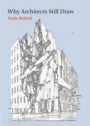 belardi paolo; nowak zachary - why architects still draw