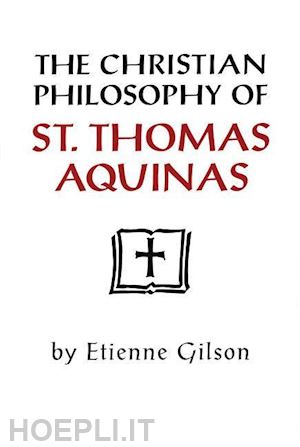 gilson etienne - the christian philosophy of st. thomas aquinas