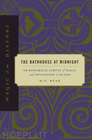 ryan w. f. - the bathhouse at midnight – an historical survey of magic and divination in russia