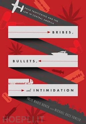 bunck julie marie; fowler michael ross - bribes, bullets, and intimidation – drug trafficking and the law in central america