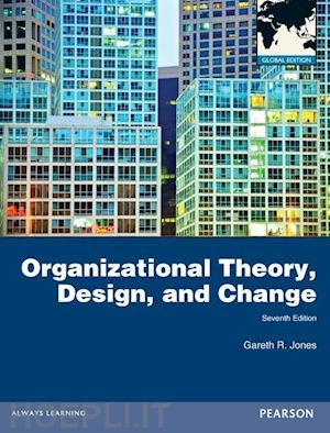 jones gareth r. - organizational theory, design, and change