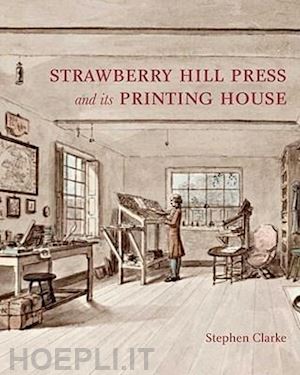 clarke stephen - the strawberry hill press and its printing house