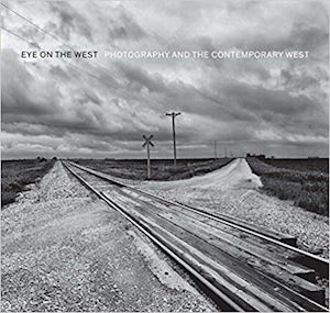 miles george - eye on the west – photography and the contemporary west
