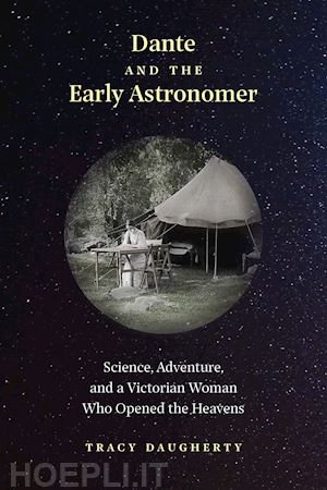 daugherty tracy - dante and the early astronomer – science, adventure, and a victorian woman who opened the heavens
