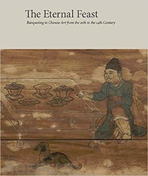 kwok zoe s. - the eternal feast – banqueting in chinese art from the 10th to the 14th century