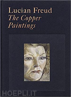 gayford martin; scherf david - lucian freud – the copper paintings