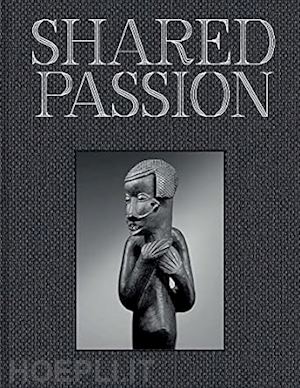 claessens bruno - shared passion – an african art collection built in the xxist century