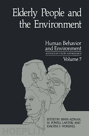altman irwin (curatore); lawton m. powell (curatore); wohlwill joachim f. (curatore) - elderly people and the environment