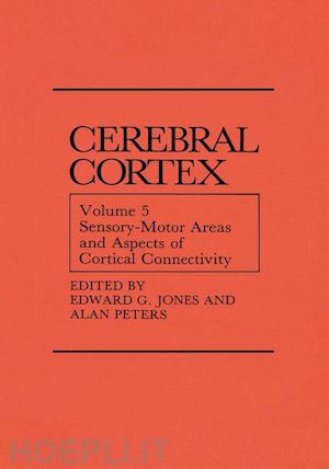 jones edward g. (curatore); peters alan (curatore) - sensory-motor areas and aspects of cortical connectivity