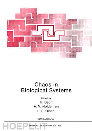 degn hans (curatore); holden arunn v. (curatore); olsen lars folke (curatore) - chaos in biological systems