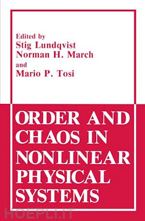 lundqvist stig (curatore); march norman h. (curatore); tosi mario p. (curatore) - order and chaos in nonlinear physical systems