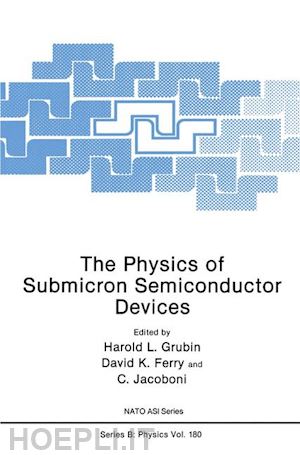 grubin harold l.; ferry david k.; jacoboni c. - the physics of submicron semiconductor devices