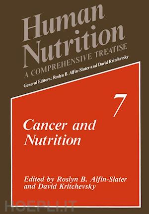 alfin-slater roslyn b. (curatore); kritchevsky david (curatore) - cancer and nutrition