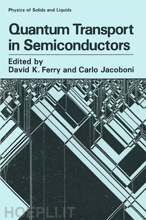 ferry david k. (curatore); jacoboni carlo (curatore) - quantum transport in semiconductors