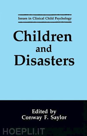 saylor conway f. (curatore) - children and disasters