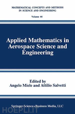 miele angelo (curatore); salvetti attilio (curatore) - applied mathematics in aerospace science and engineering