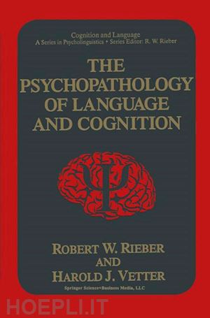 rieber robert w.; vetter harold j. - the psychopathology of language and cognition