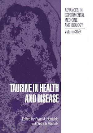 huxtable ryan j. (curatore); michalk dietrich (curatore) - taurine in health and disease