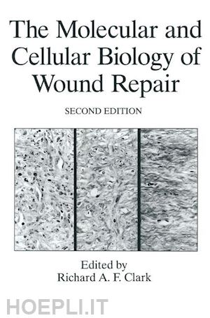 clark r.a.f. (curatore) - the molecular and cellular biology of wound repair