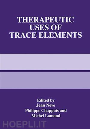 nève jean (curatore); chappuis philippe (curatore); lamand michel (curatore) - therapeutic uses of trace elements