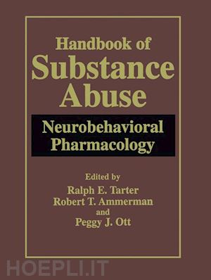 tarter ralph e. (curatore); ammerman robert t. (curatore); ott peggy j. (curatore) - handbook of substance abuse