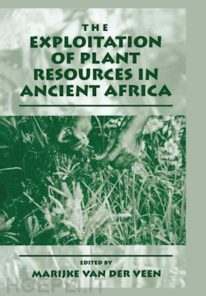 van der veen marijke (curatore) - the exploitation of plant resources in ancient africa