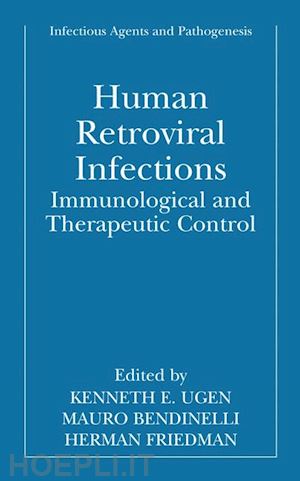 ugen kenneth e. (curatore); bendinelli mauro (curatore); friedman herman (curatore) - human retroviral infections